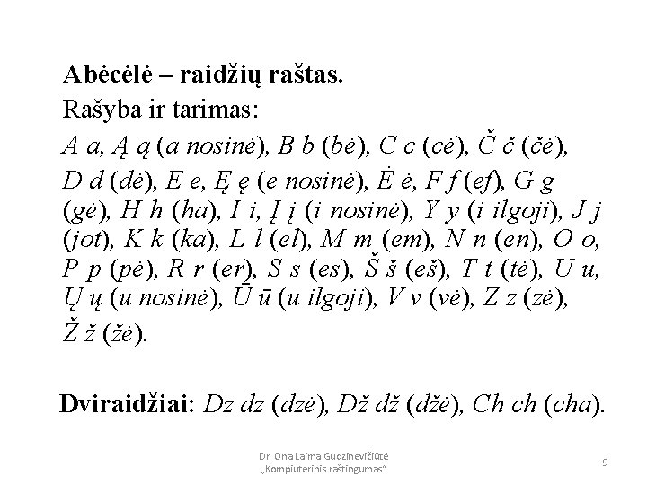 Abėcėlė – raidžių raštas. Rašyba ir tarimas: A a, Ą ą (a nosinė), B