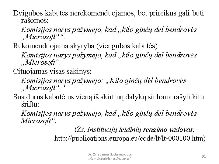 Dvigubos kabutės nerekomenduojamos, bet prireikus gali būti rašomos: Komisijos narys pažymėjo, kad „kilo ginčų