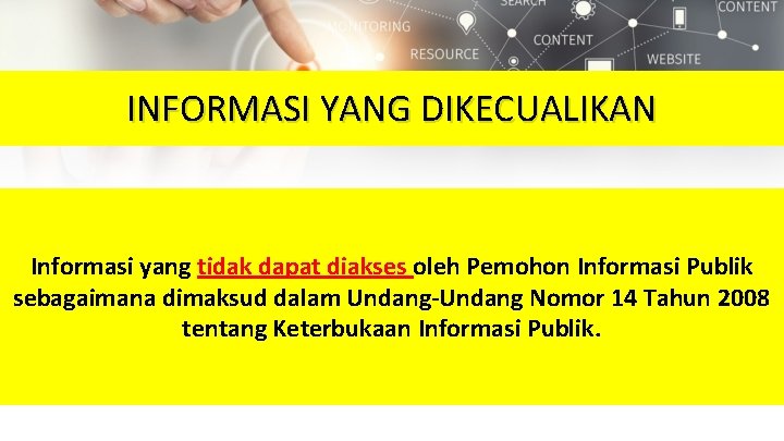 INFORMASI YANG DIKECUALIKAN Informasi yang tidak dapat diakses oleh Pemohon Informasi Publik sebagaimana dimaksud