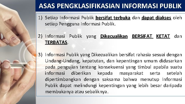 ASAS PENGKLASIFIKASIAN INFORMASI PUBLIK 1) Setiap Informasi Publik bersifat terbuka dan dapat diakses oleh