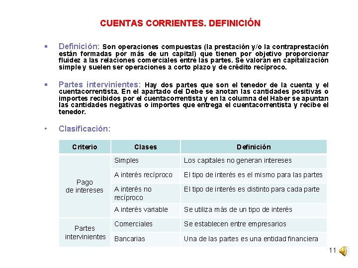 CUENTAS CORRIENTES. DEFINICIÓN § Definición: Son operaciones compuestas (la prestación y/o la contraprestación §