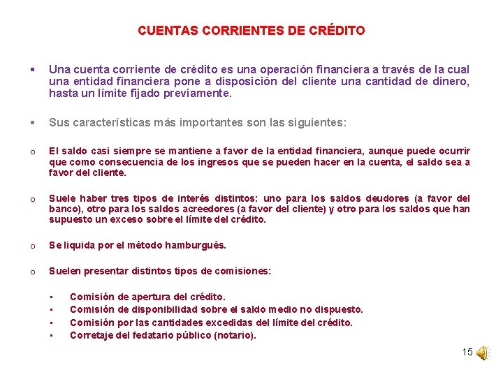 CUENTAS CORRIENTES DE CRÉDITO § Una cuenta corriente de crédito es una operación financiera