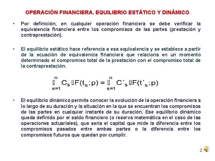 OPERACIÓN FINANCIERA. EQUILIBRIO ESTÁTICO Y DINÁMICO • Por definición, en cualquier operación financiera se