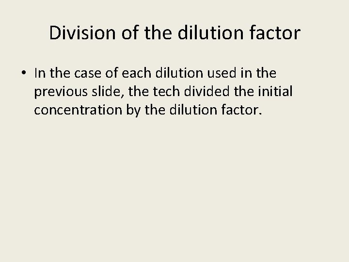 Division of the dilution factor • In the case of each dilution used in