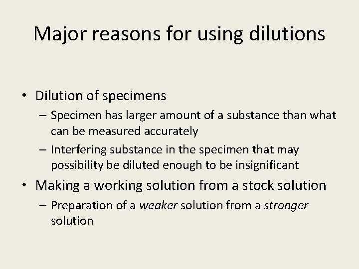 Major reasons for using dilutions • Dilution of specimens – Specimen has larger amount