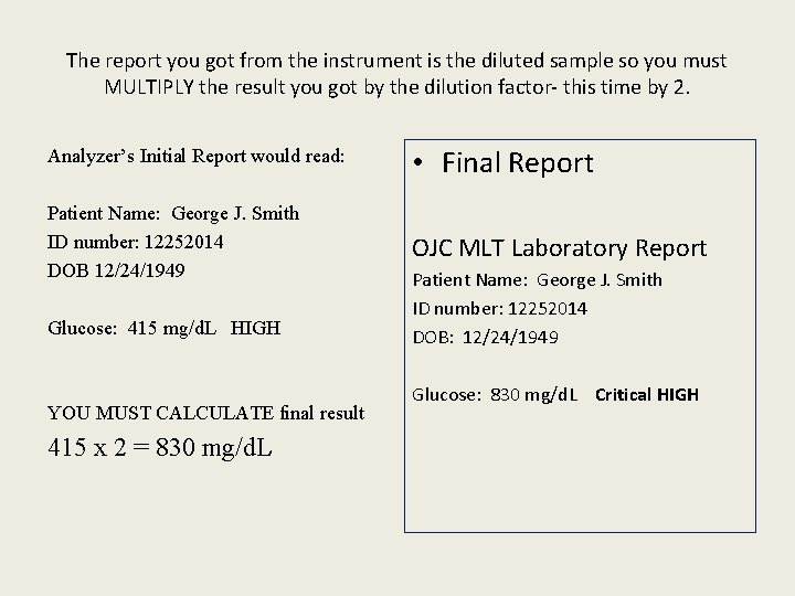 The report you got from the instrument is the diluted sample so you must