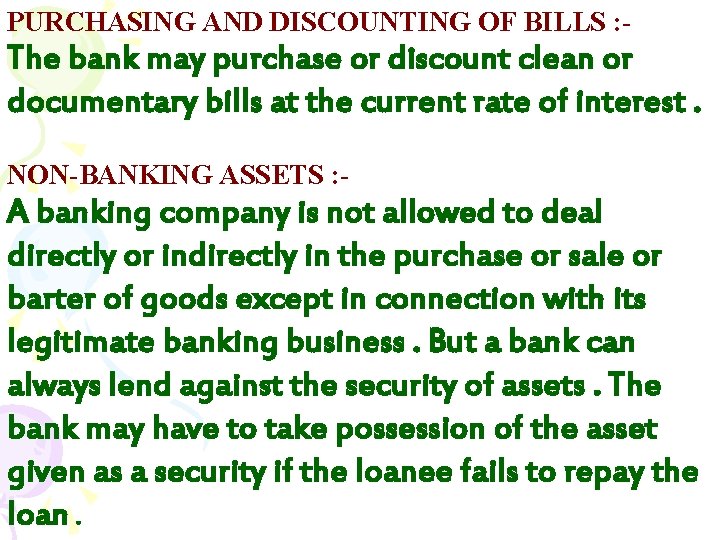 PURCHASING AND DISCOUNTING OF BILLS : - The bank may purchase or discount clean