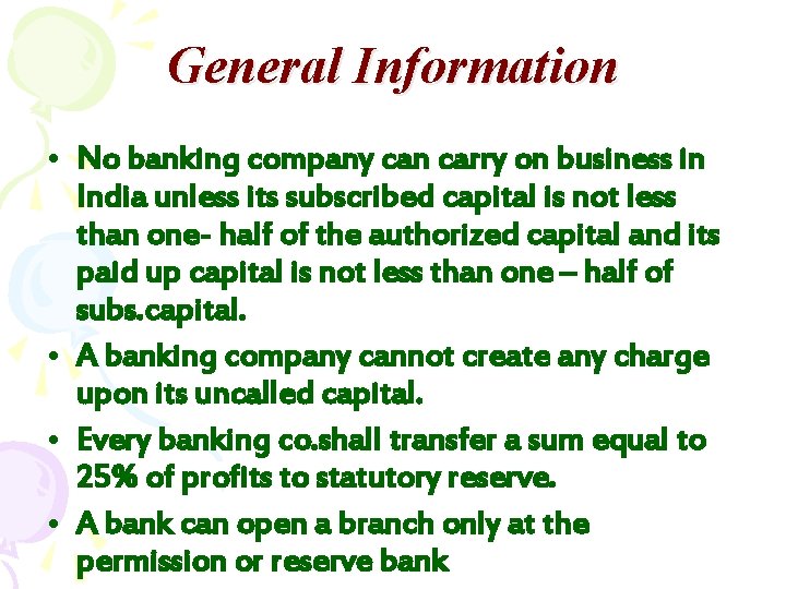 General Information • No banking company can carry on business in India unless its