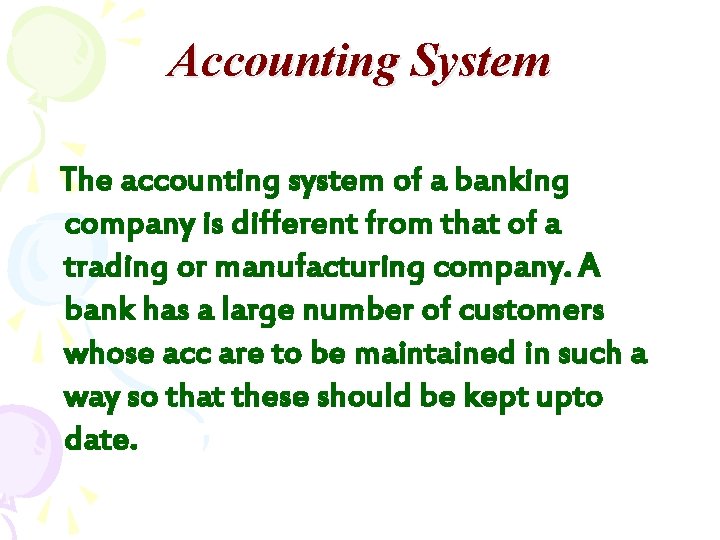 Accounting System The accounting system of a banking company is different from that of