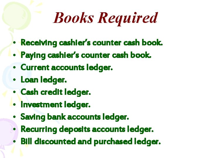 Books Required • • • Receiving cashier’s counter cash book. Paying cashier’s counter cash