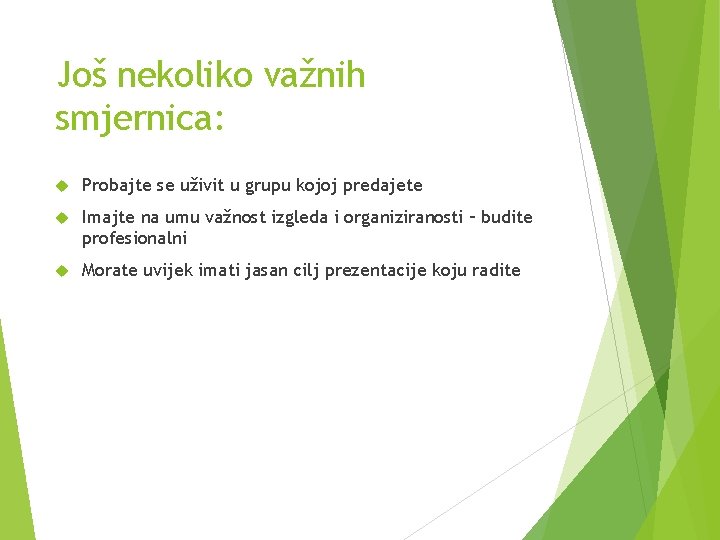 Još nekoliko važnih smjernica: Probajte se uživit u grupu kojoj predajete Imajte na umu Još nekoliko važnih smjernica: Probajte se uživit u grupu kojoj predajete Imajte na umu