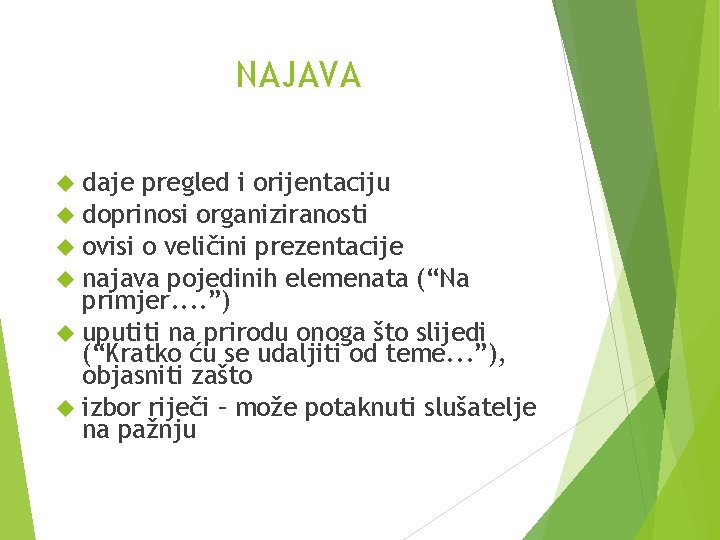 NAJAVA daje pregled i orijentaciju doprinosi organiziranosti ovisi o veličini prezentacije najava pojedinih elemenata NAJAVA daje pregled i orijentaciju doprinosi organiziranosti ovisi o veličini prezentacije najava pojedinih elemenata