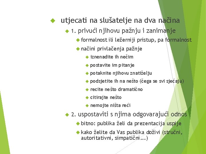  utjecati na slušatelje na dva načina 1. privući njihovu pažnju i zanimanje formalnost