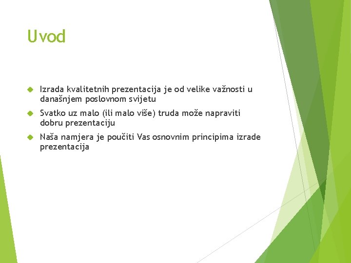 Uvod Izrada kvalitetnih prezentacija je od velike važnosti u današnjem poslovnom svijetu Svatko uz Uvod Izrada kvalitetnih prezentacija je od velike važnosti u današnjem poslovnom svijetu Svatko uz