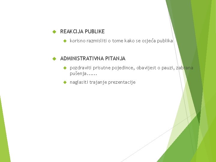 REAKCIJA PUBLIKE korisno razmisliti o tome kako se osjeća publika ADMINISTRATIVNA PITANJA pozdraviti REAKCIJA PUBLIKE korisno razmisliti o tome kako se osjeća publika ADMINISTRATIVNA PITANJA pozdraviti