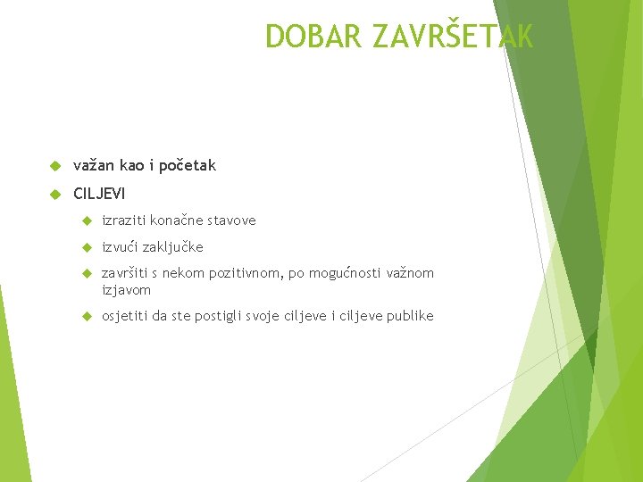 DOBAR ZAVRŠETAK važan kao i početak CILJEVI izraziti konačne stavove izvući zaključke završiti s