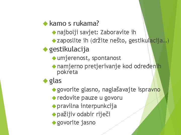  kamo s rukama? najbolji savjet: Zaboravite ih zaposlite ih (držite nešto, gestikulacija. .