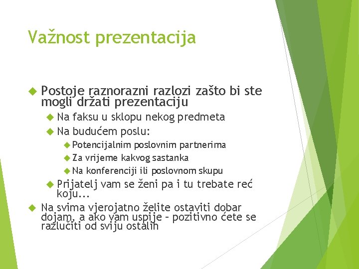 Važnost prezentacija Postoje raznorazni razlozi zašto bi ste mogli držati prezentaciju Na faksu u