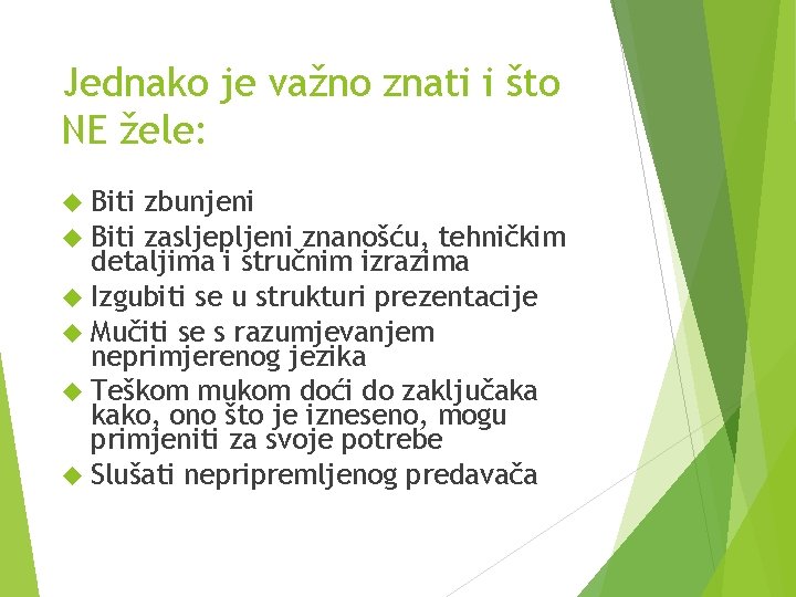 Jednako je važno znati i što NE žele: Biti zbunjeni zasljepljeni znanošću, tehničkim detaljima