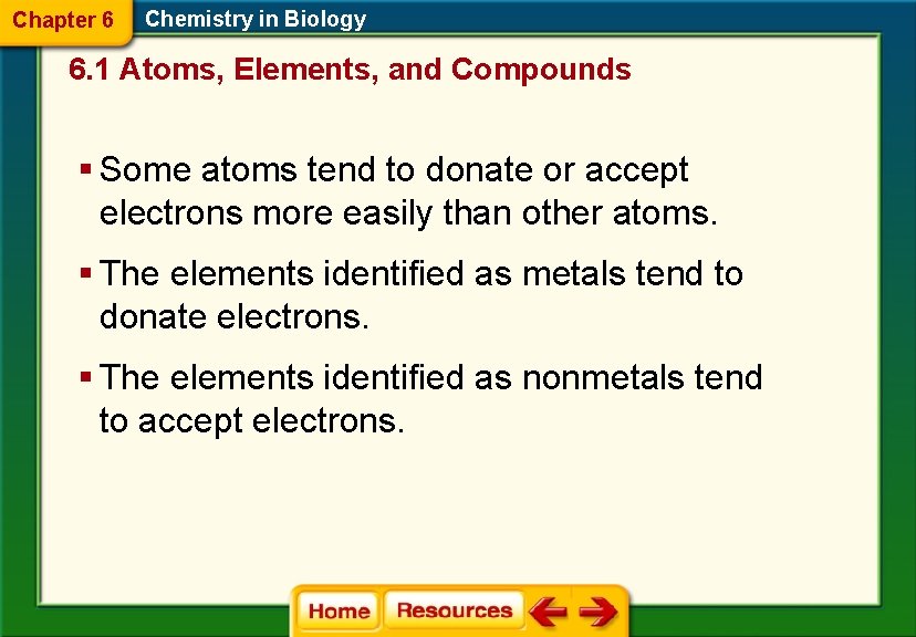 Chapter 6 Chemistry in Biology 6. 1 Atoms, Elements, and Compounds § Some atoms