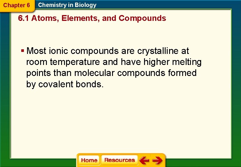 Chapter 6 Chemistry in Biology 6. 1 Atoms, Elements, and Compounds § Most ionic