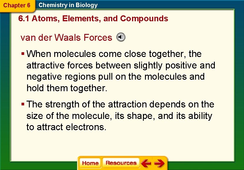 Chapter 6 Chemistry in Biology 6. 1 Atoms, Elements, and Compounds van der Waals