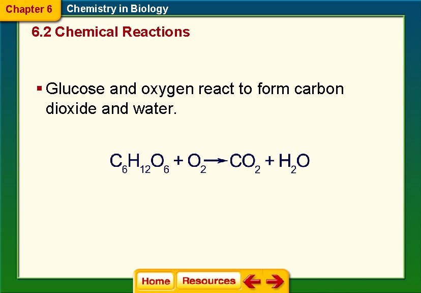 Chapter 6 Chemistry in Biology 6. 2 Chemical Reactions § Glucose and oxygen react