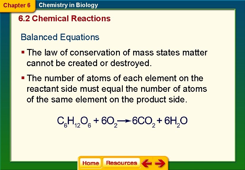 Chapter 6 Chemistry in Biology 6. 2 Chemical Reactions Balanced Equations § The law