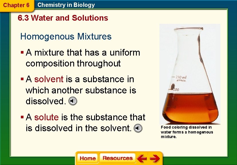 Chapter 6 Chemistry in Biology 6. 3 Water and Solutions Homogenous Mixtures § A