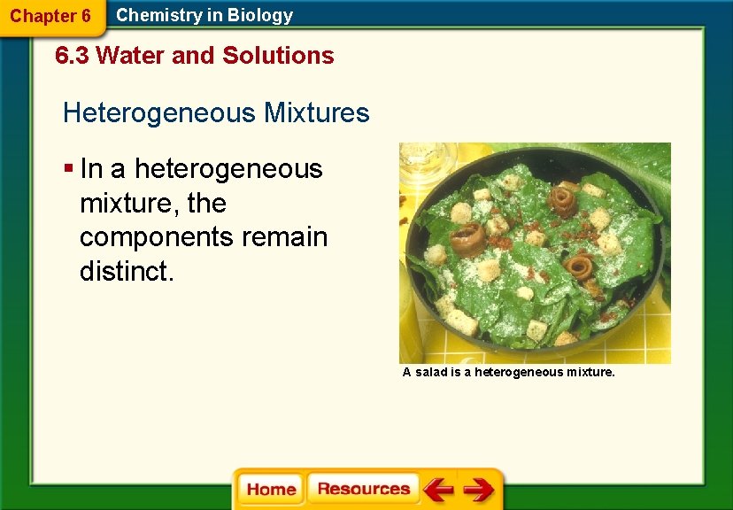 Chapter 6 Chemistry in Biology 6. 3 Water and Solutions Heterogeneous Mixtures § In