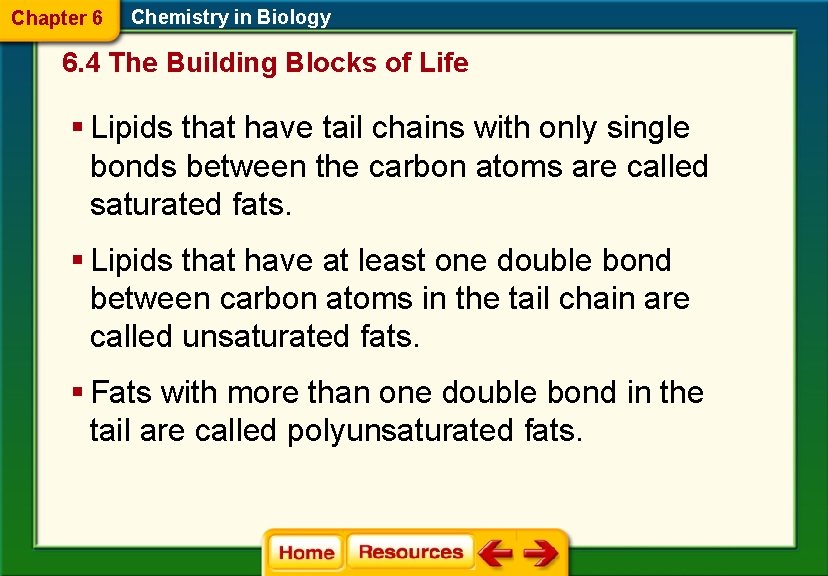 Chapter 6 Chemistry in Biology 6. 4 The Building Blocks of Life § Lipids