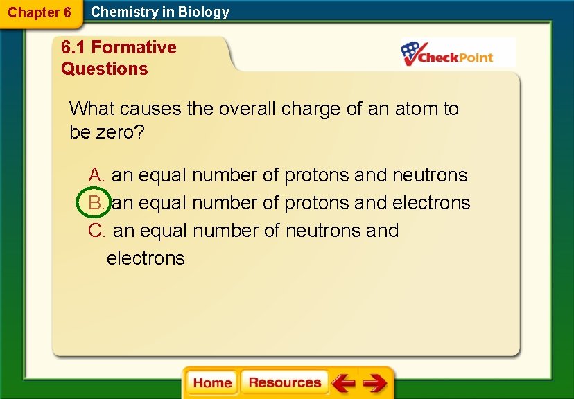 Chapter 6 Chemistry in Biology 6. 1 Formative Questions What causes the overall charge