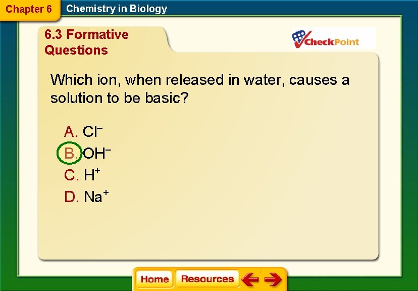 Chapter 6 Chemistry in Biology 6. 3 Formative Questions Which ion, when released in