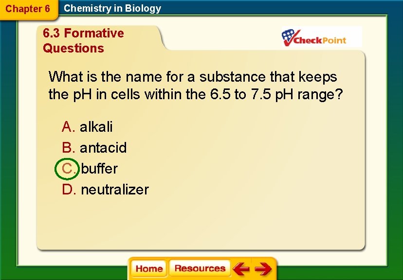 Chapter 6 Chemistry in Biology 6. 3 Formative Questions What is the name for