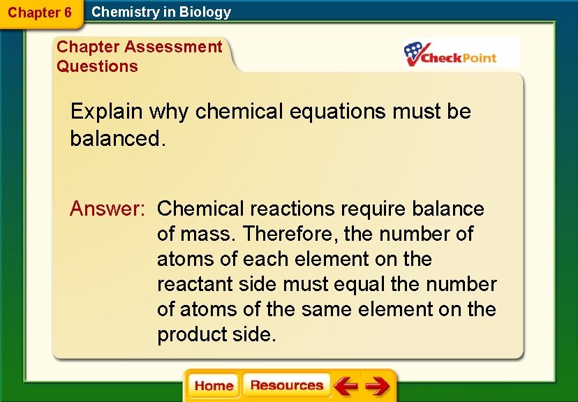 Chapter 6 Chemistry in Biology Chapter Assessment Questions Explain why chemical equations must be