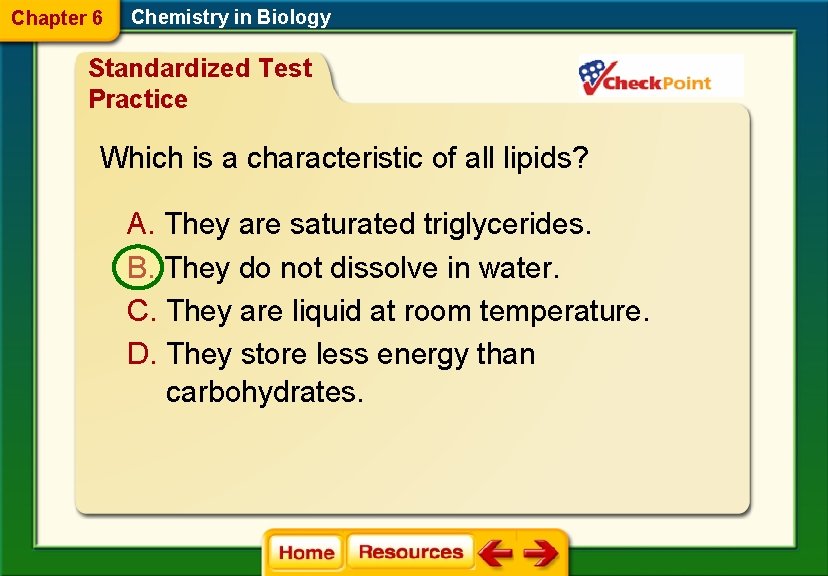 Chapter 6 Chemistry in Biology Standardized Test Practice Which is a characteristic of all