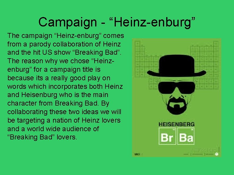 Campaign - “Heinz-enburg” The campaign “Heinz-enburg” comes from a parody collaboration of Heinz and