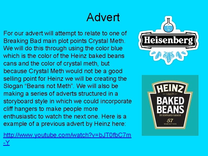 Advert For our advert will attempt to relate to one of Breaking Bad main