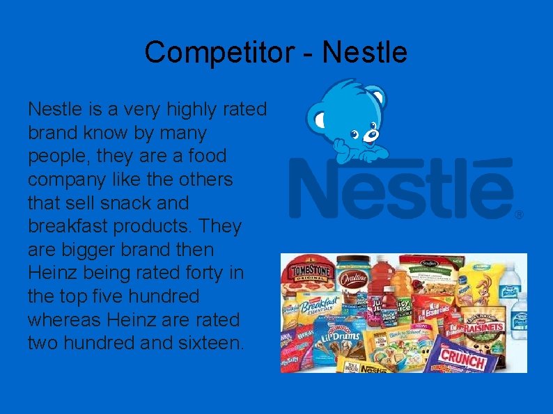 Competitor - Nestle is a very highly rated brand know by many people, they