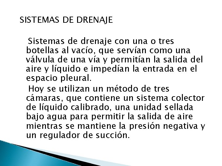 SISTEMAS DE DRENAJE Sistemas de drenaje con una o tres botellas al vacío, que