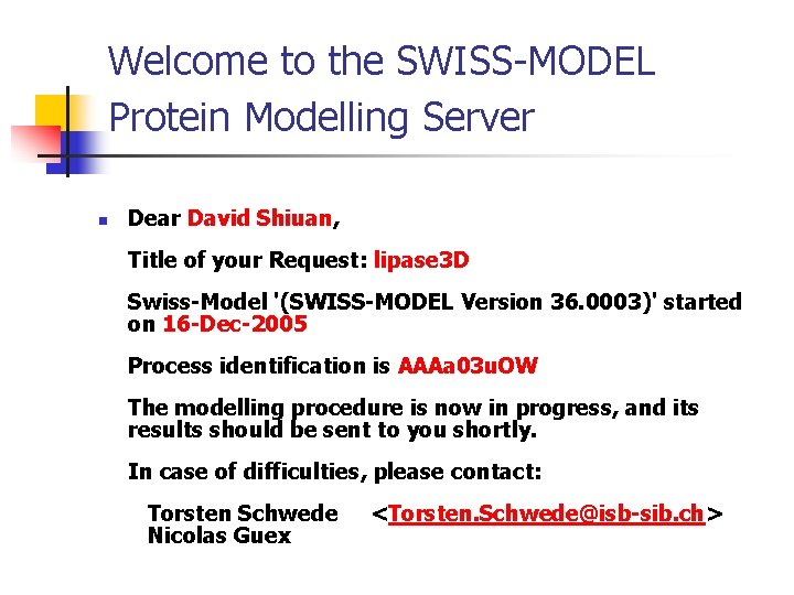 Welcome to the SWISS-MODEL Protein Modelling Server n Dear David Shiuan, Title of your