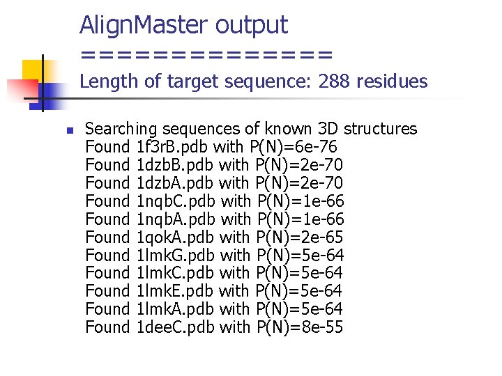 Align. Master output ======= Length of target sequence: 288 residues n Searching sequences of