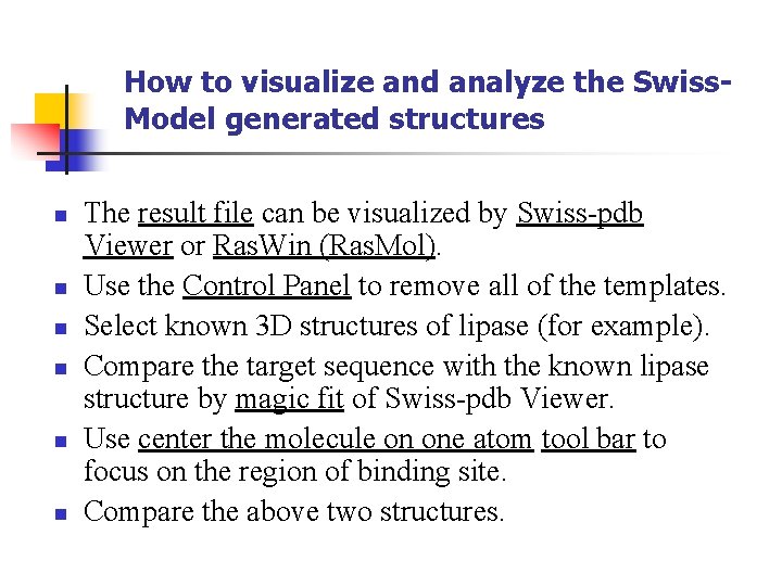 How to visualize and analyze the Swiss. Model generated structures n The result file