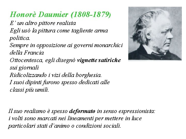 Honorè Daumier (1808 -1879) E’ un altro pittore realista Egli usò la pittura come