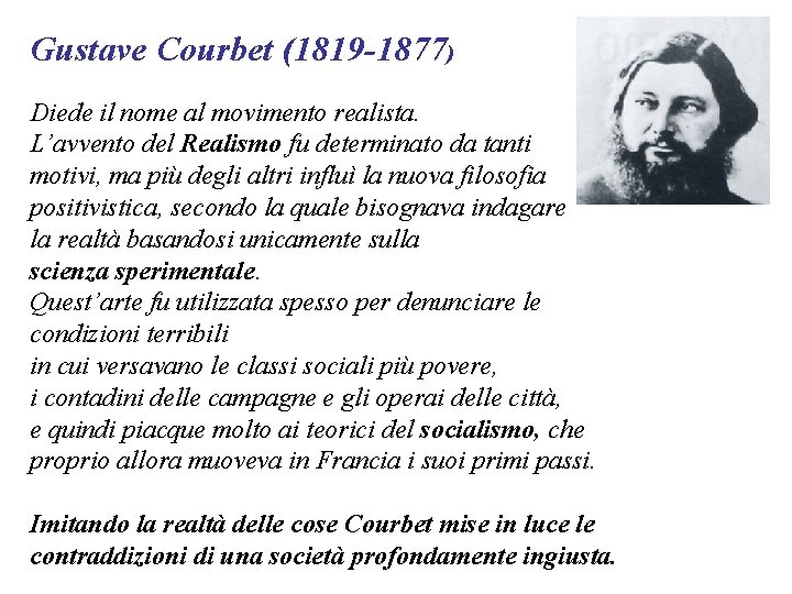 Gustave Courbet (1819 -1877) Diede il nome al movimento realista. L’avvento del Realismo fu