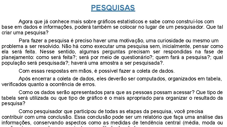 PESQUISAS Agora que já conhece mais sobre gráficos estatísticos e sabe como construí-los com