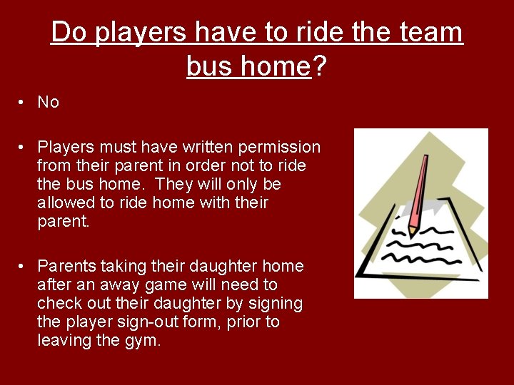 Do players have to ride the team bus home? • No • Players must