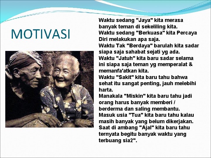 MOTIVASI Waktu sedang "Jaya" kita merasa banyak teman di sekeliling kita. Waktu sedang "Berkuasa"