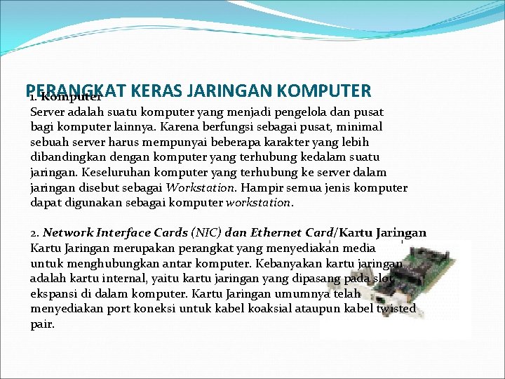 PERANGKAT KERAS JARINGAN KOMPUTER 1. Komputer Server adalah suatu komputer yang menjadi pengelola dan