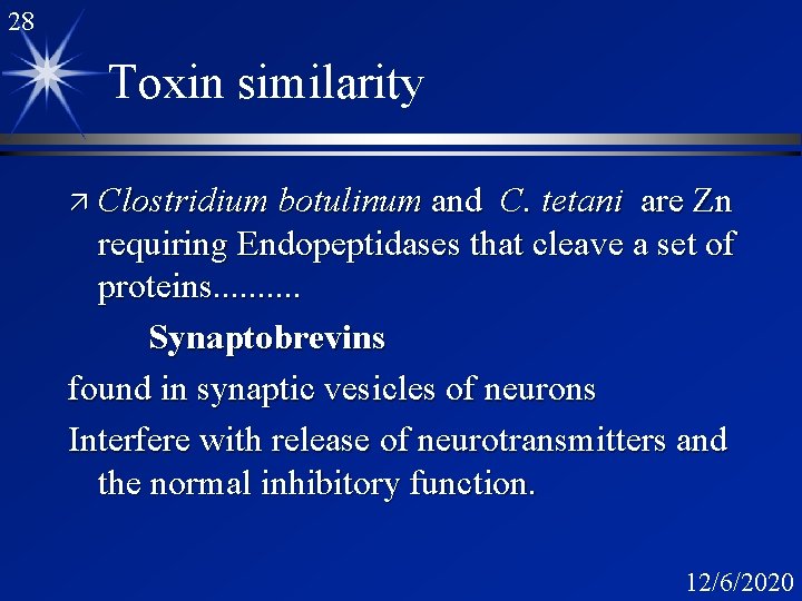 28 Toxin similarity ä Clostridium botulinum and C. tetani are Zn requiring Endopeptidases that